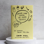 Drink More Water, Be More Honest Zine - Apricity Ceramics