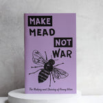 Make Mead, Not War: Making & Sharing Honey Wine (Zine) - Apricity Ceramics